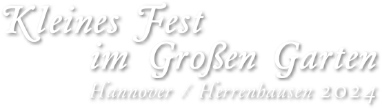 Kleines Fest im Großen Garten Hannover Herrenhausen 2024 Informationen